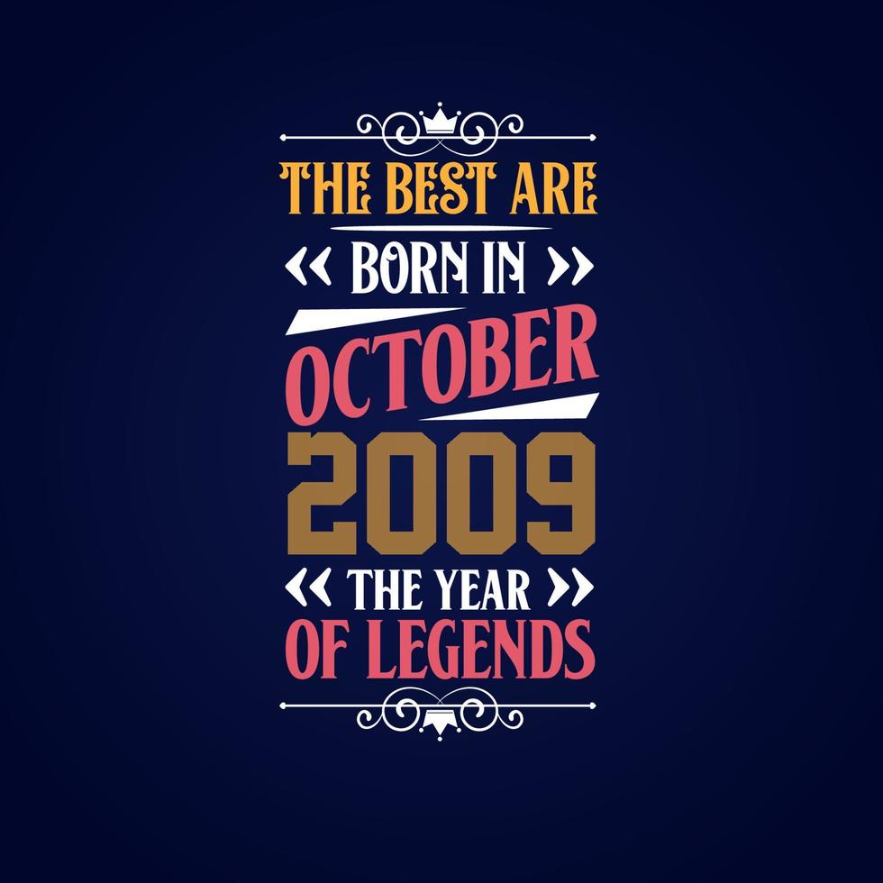 Best are born in October 2009. Born in October 2009 the legend Birthday vector