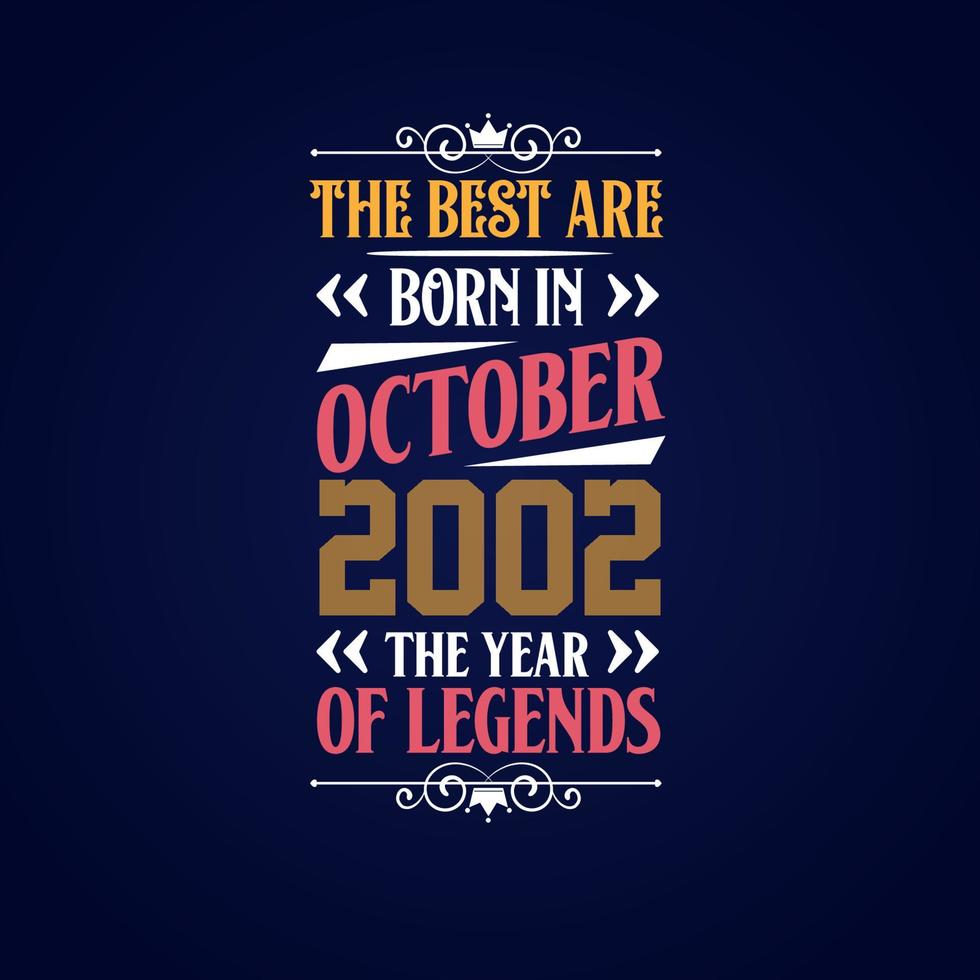 Best are born in October 2002. Born in October 2002 the legend Birthday vector