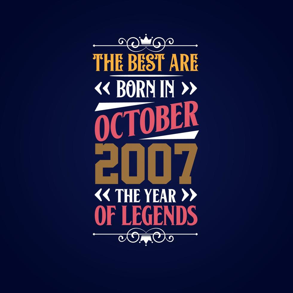 Best are born in October 2007. Born in October 2007 the legend Birthday vector
