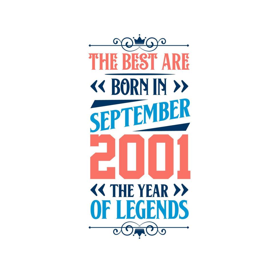 Best are born in September 2001. Born in September 2001 the legend Birthday vector