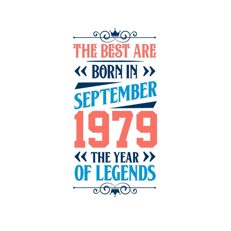Best are born in September 1979. Born in September 1979 the legend Birthday vector