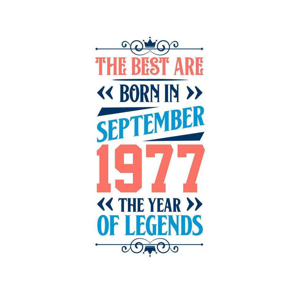 Best are born in September 1977. Born in September 1977 the legend Birthday vector