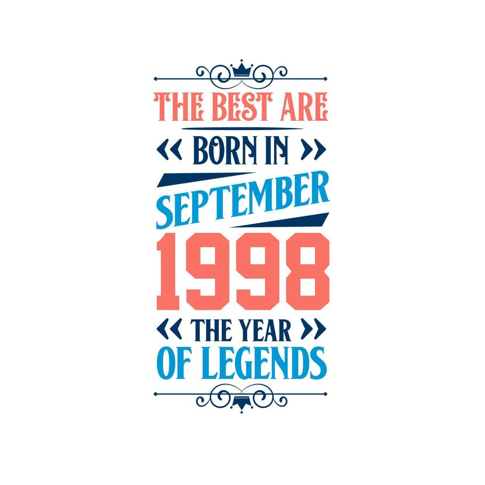 Best are born in September 1998. Born in September 1998 the legend Birthday vector