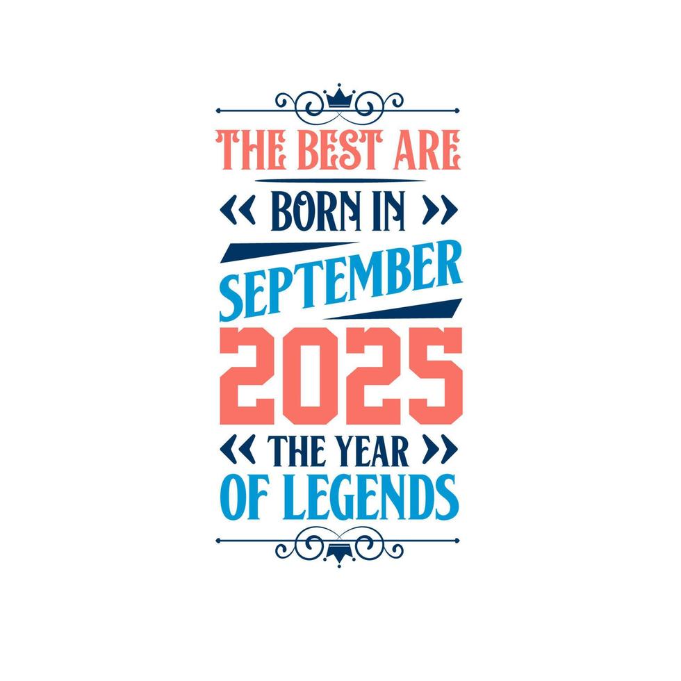 Best are born in September 2025. Born in September 2025 the legend Birthday vector