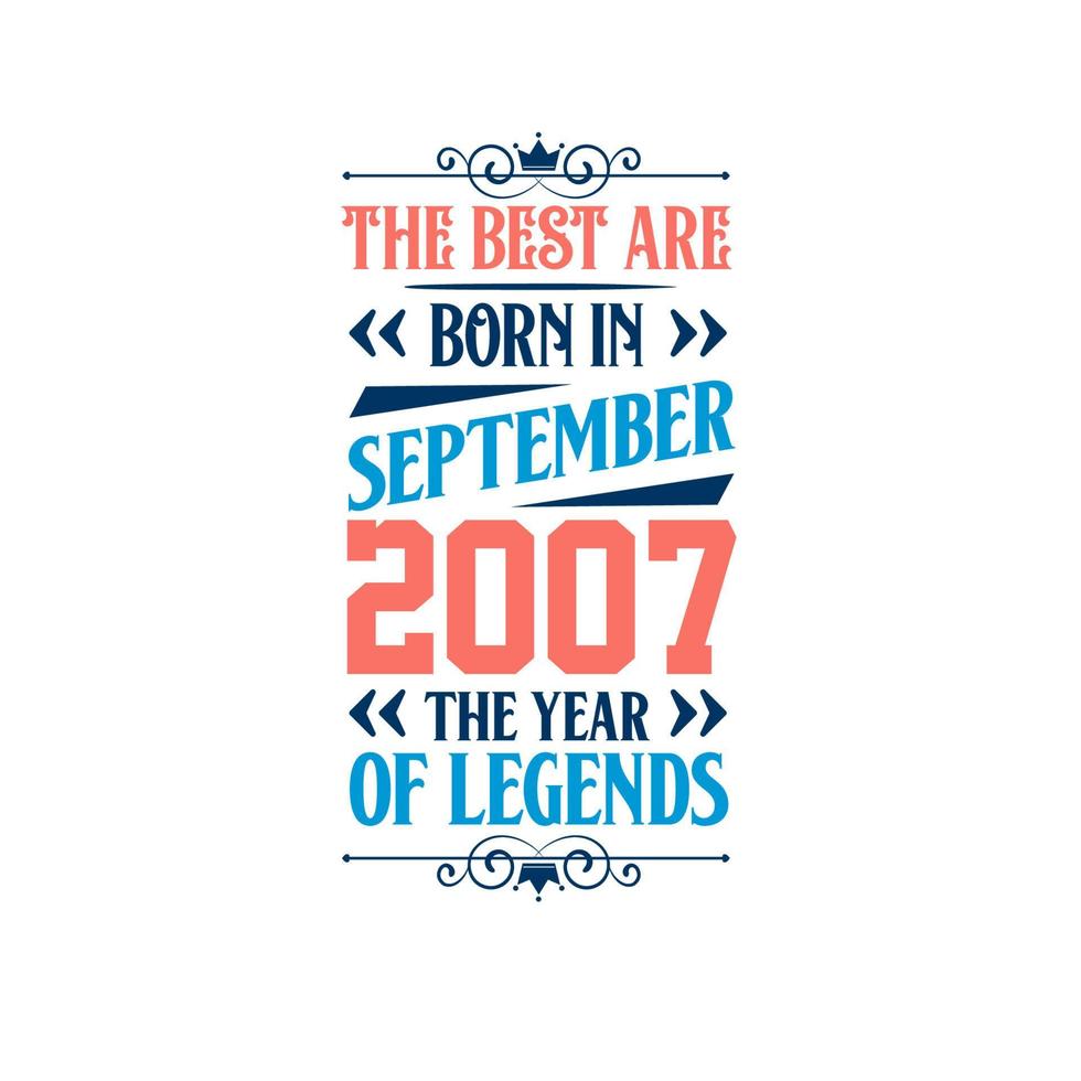 Best are born in September 2007. Born in September 2007 the legend Birthday vector