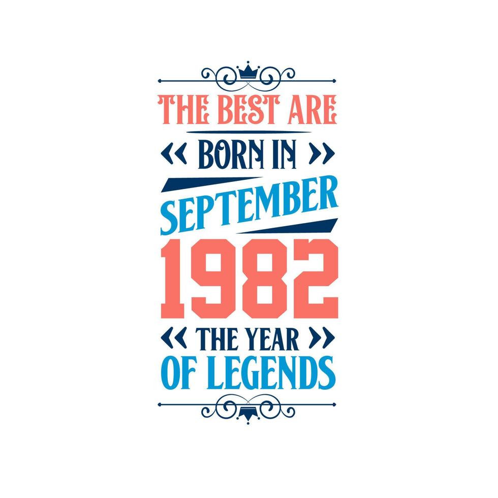Best are born in September 1982. Born in September 1982 the legend Birthday vector