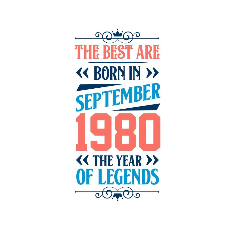 Best are born in September 1980. Born in September 1980 the legend Birthday vector