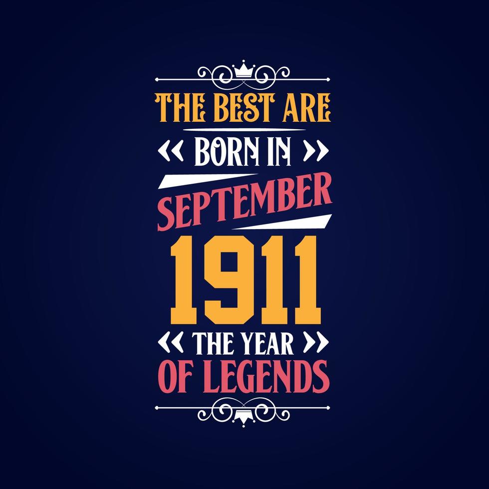 Best are born in September 1911. Born in September 1911 the legend Birthday vector