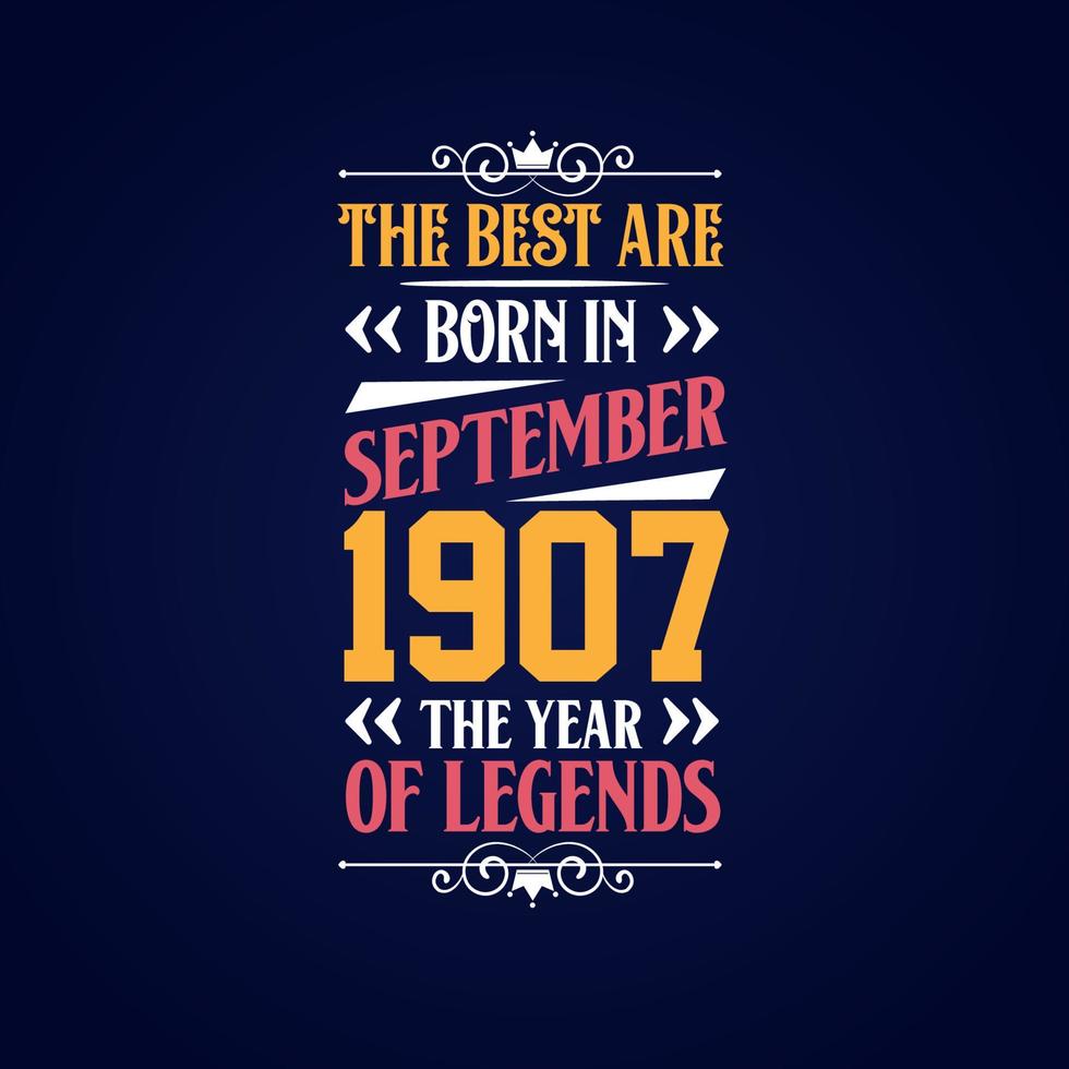 Best are born in September 1907. Born in September 1907 the legend Birthday vector