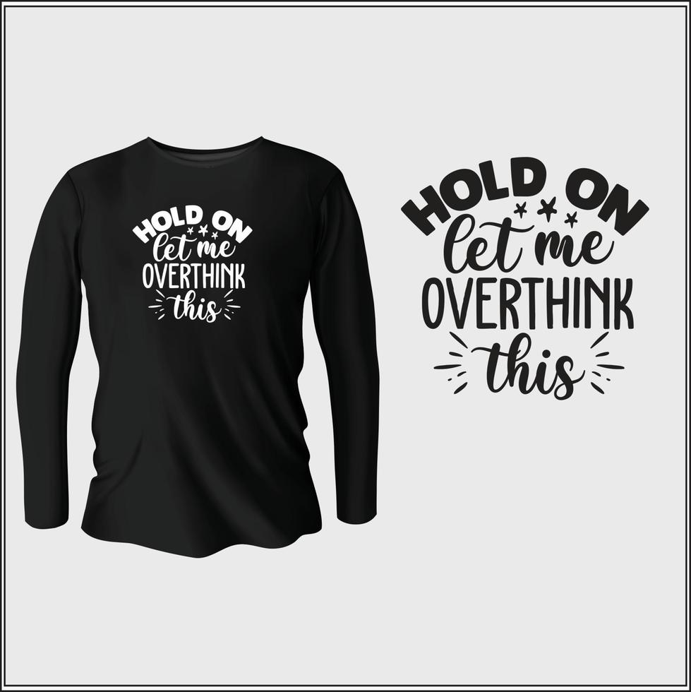 hold on let me overthink this t-shirt design with vector
