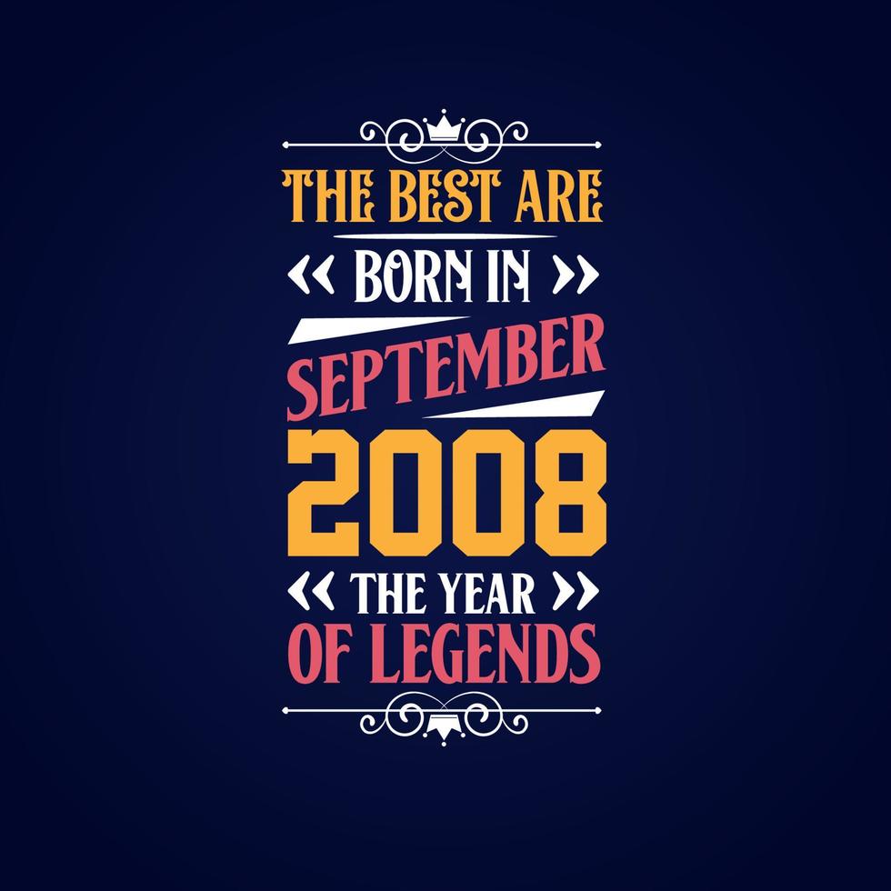 Best are born in September 2008. Born in September 2008 the legend Birthday vector