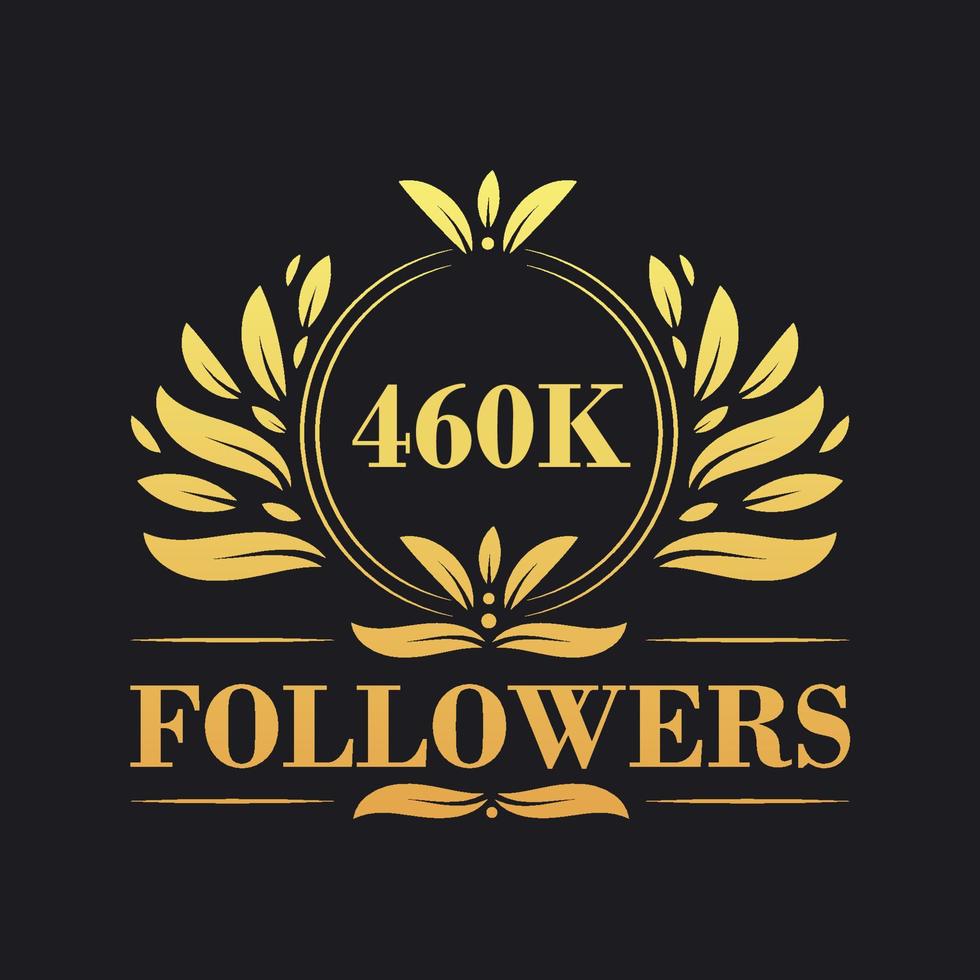460K Followers celebration design. Luxurious 460K Followers logo for social media followers vector