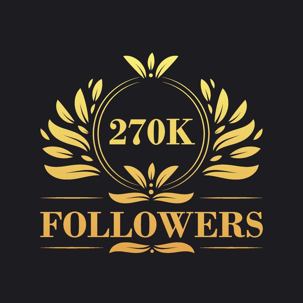 270K Followers celebration design. Luxurious 270K Followers logo for social media followers vector