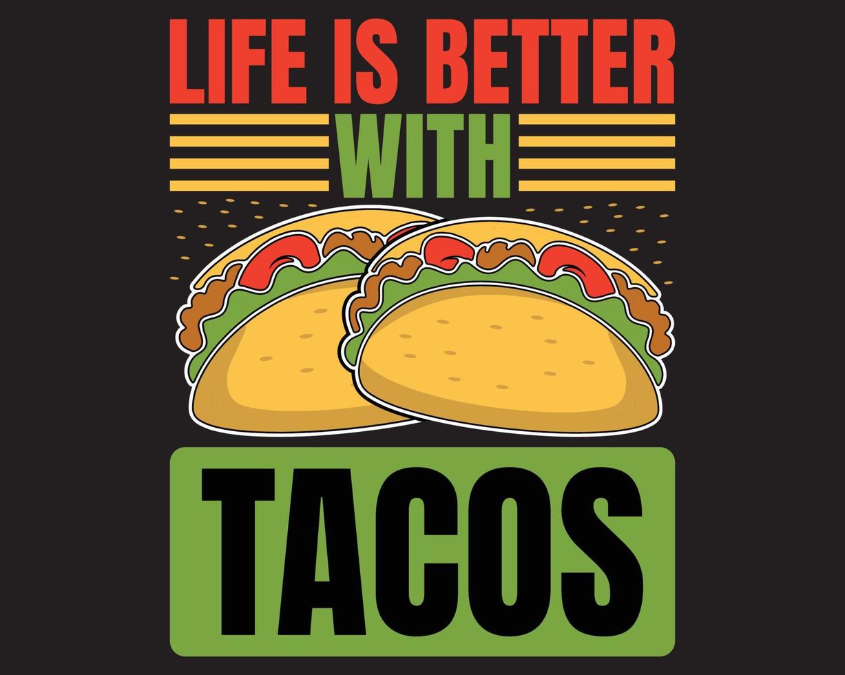 vida es mejor con tacos vector gráfico camiseta diseño. tacos vector camiseta diseño Pro descargar