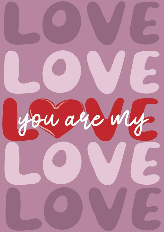 You are my love. Valentine's day poster or greeting card with hand drawn text and heart vector