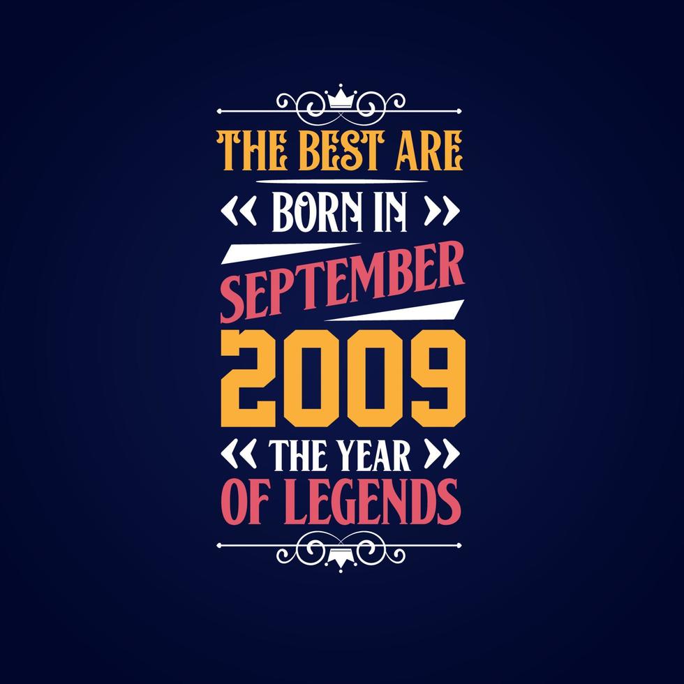 Best are born in September 2009. Born in September 2009 the legend Birthday vector