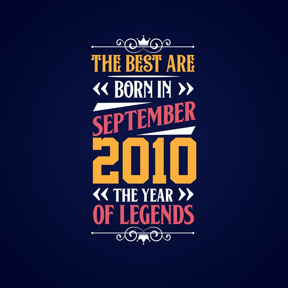 Best are born in September 2010. Born in September 2010 the legend Birthday vector