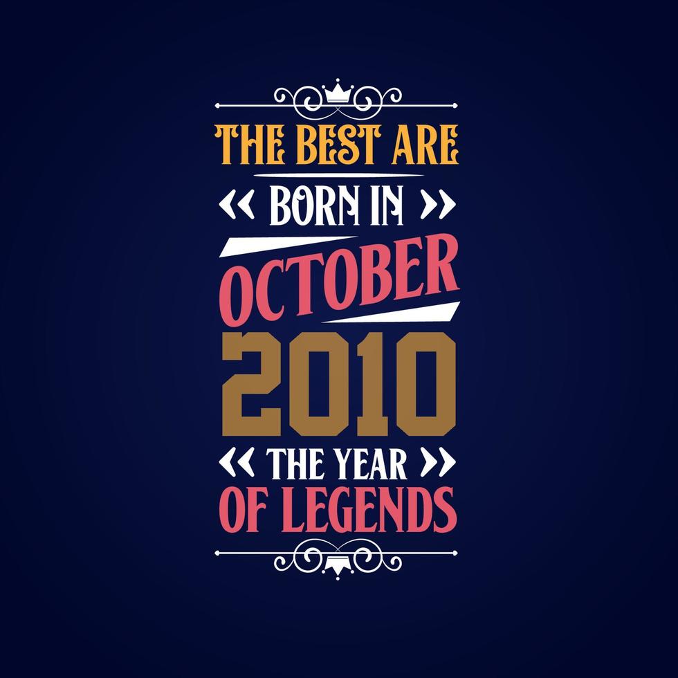 Best are born in October 2010. Born in October 2010 the legend Birthday vector