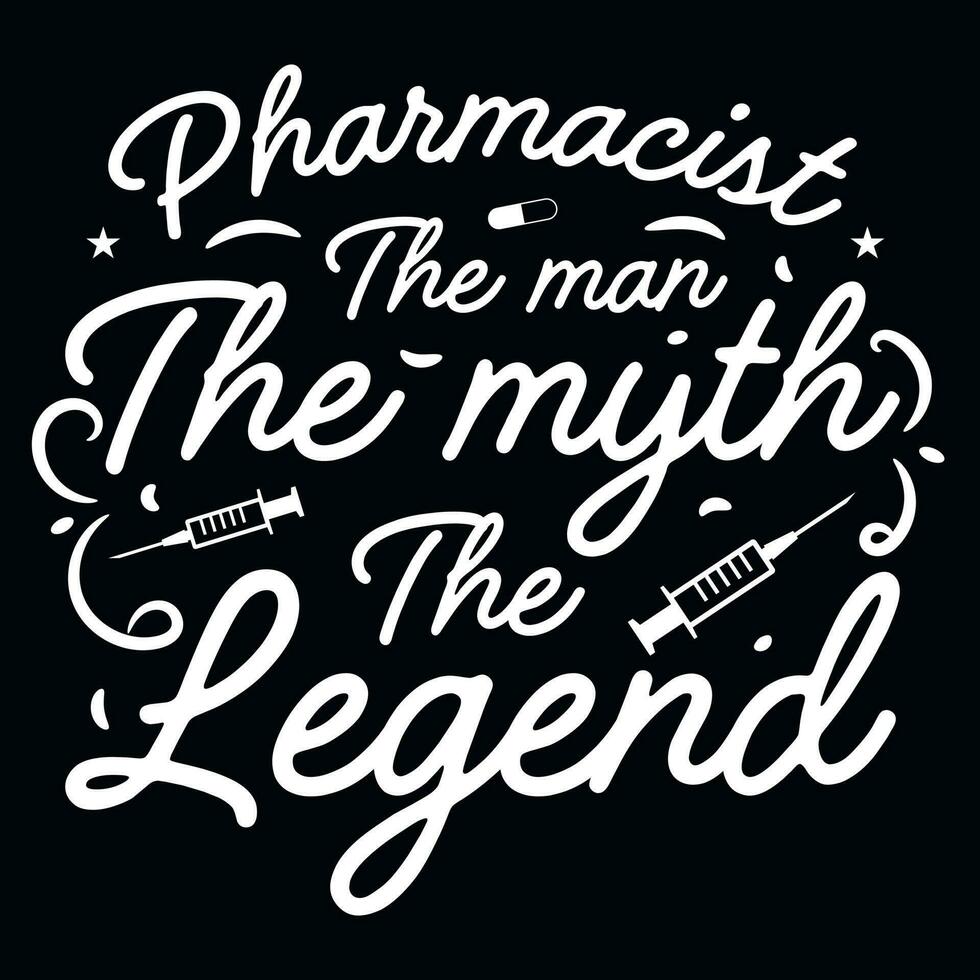 Pharmacist the man the myth the legend  nursing typographic tshirt design vector