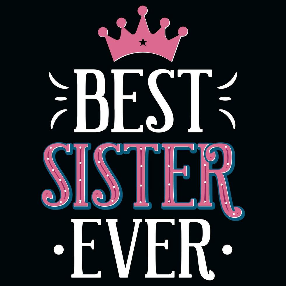 Best sister ever typographic tshirt design vector