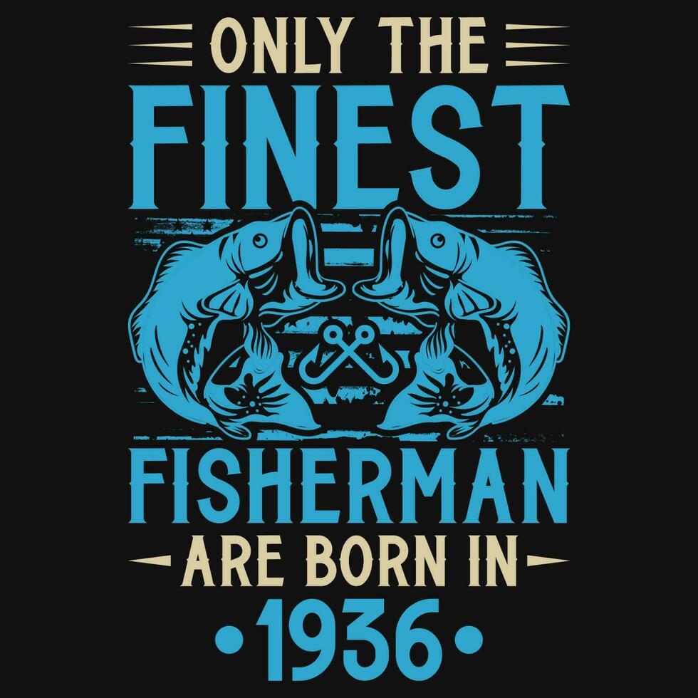Fisherman are born in  birthday tshirt design vector