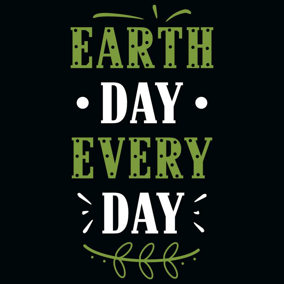 Earth day typographic tshirt design vector