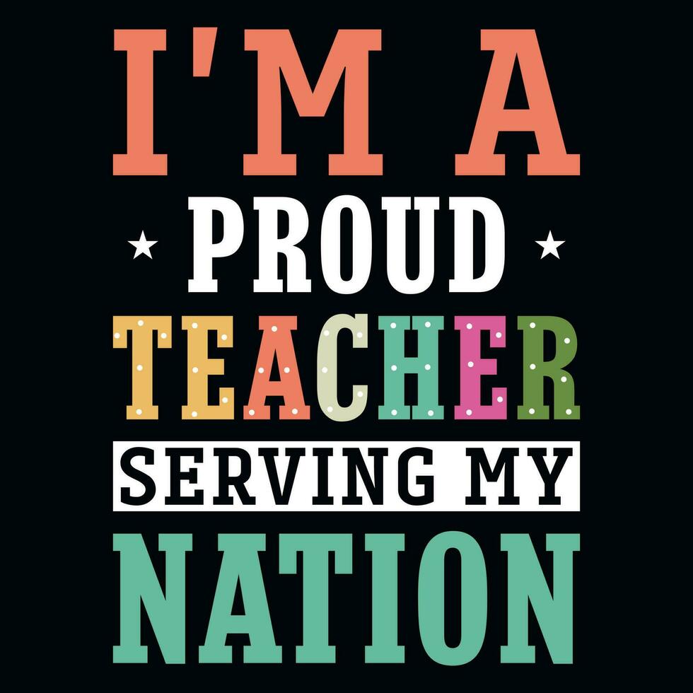 I'm a proud teachers elementary school teaching typography tshirt design vector