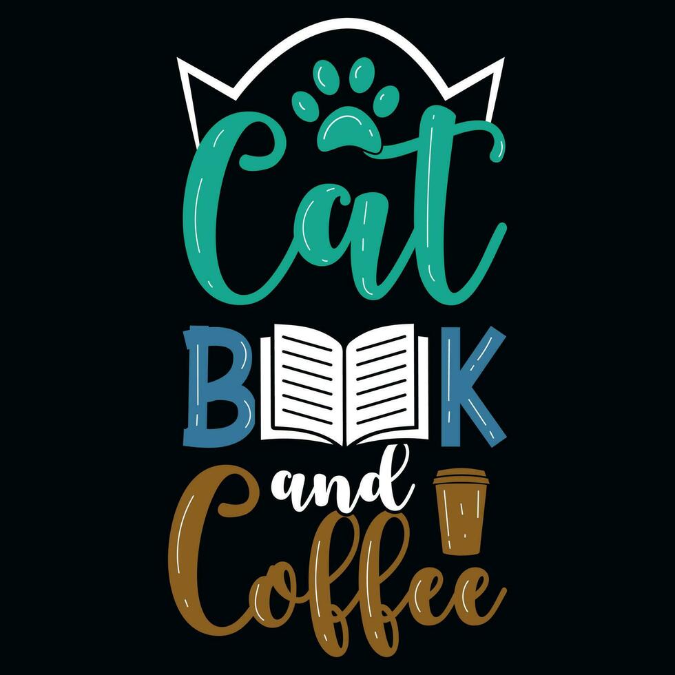 Cat book and coffee typographic tshirt design vector