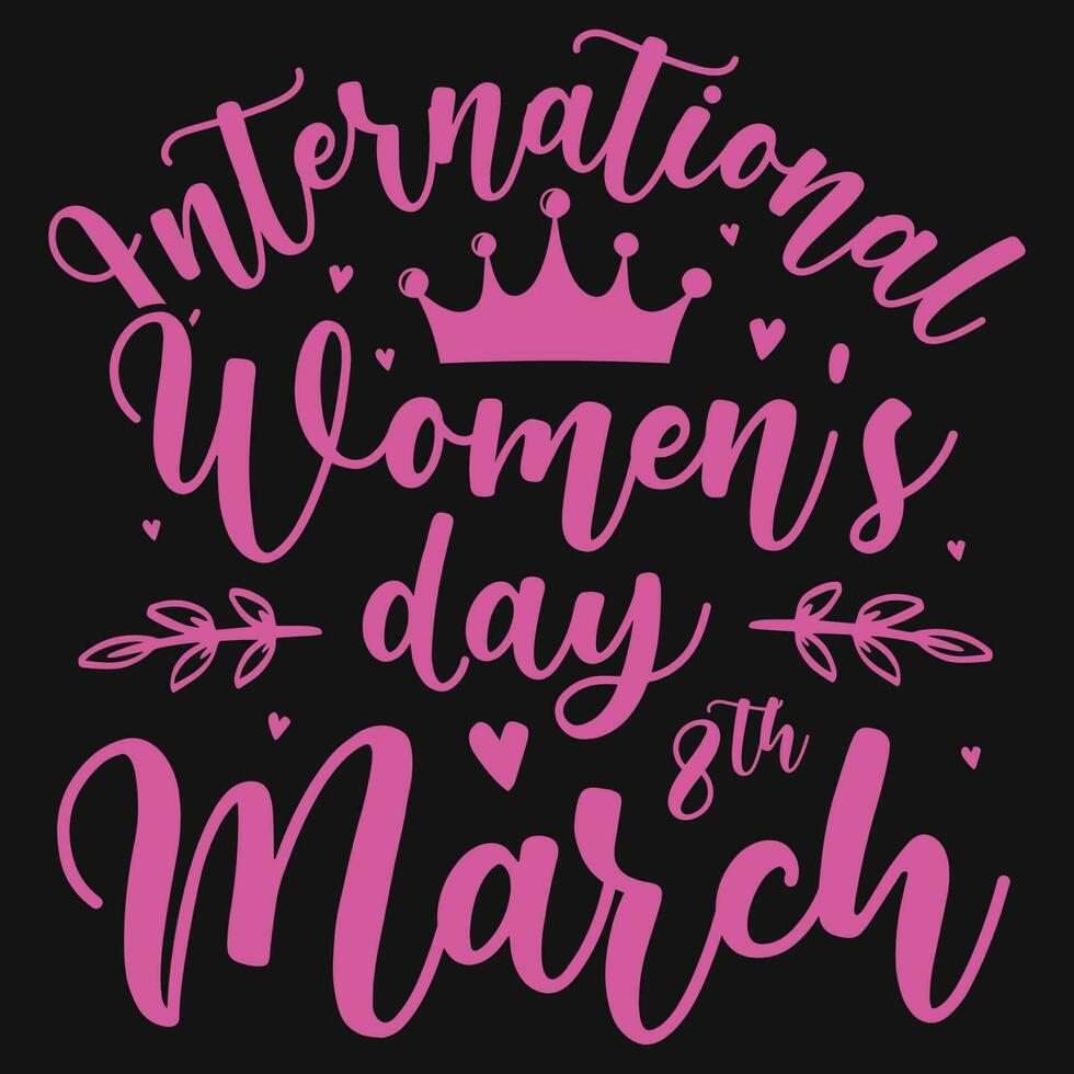 International women's day 8th march typographic tshirt design vector