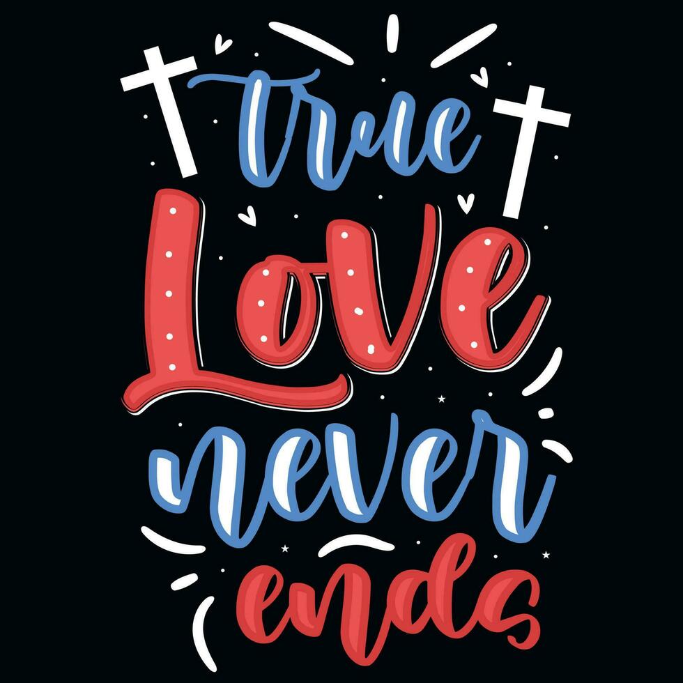 True love never end god jesus typography tshirt design vector