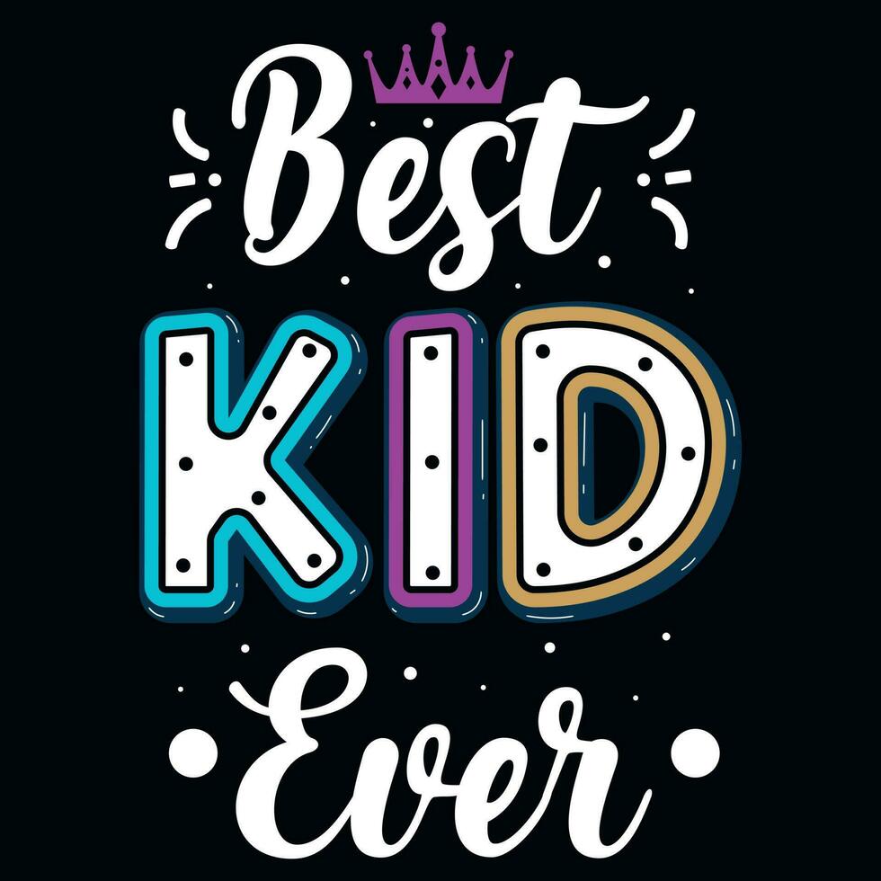 Best kid ever typographic tshirt design vector