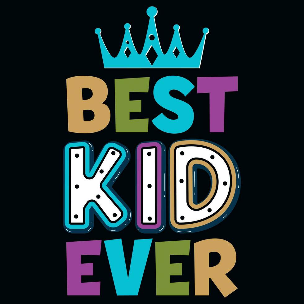 Best kid ever typographic tshirt design vector