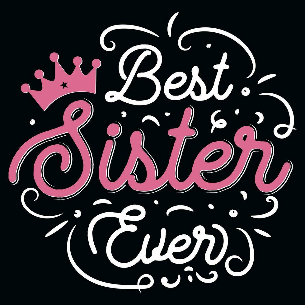 Best sister ever typographic tshirt design vector