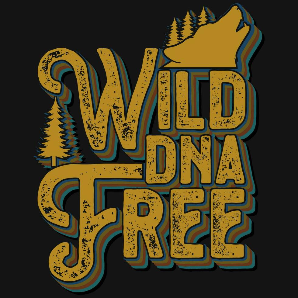 Wild dna free adventures typographic tshirt design vector