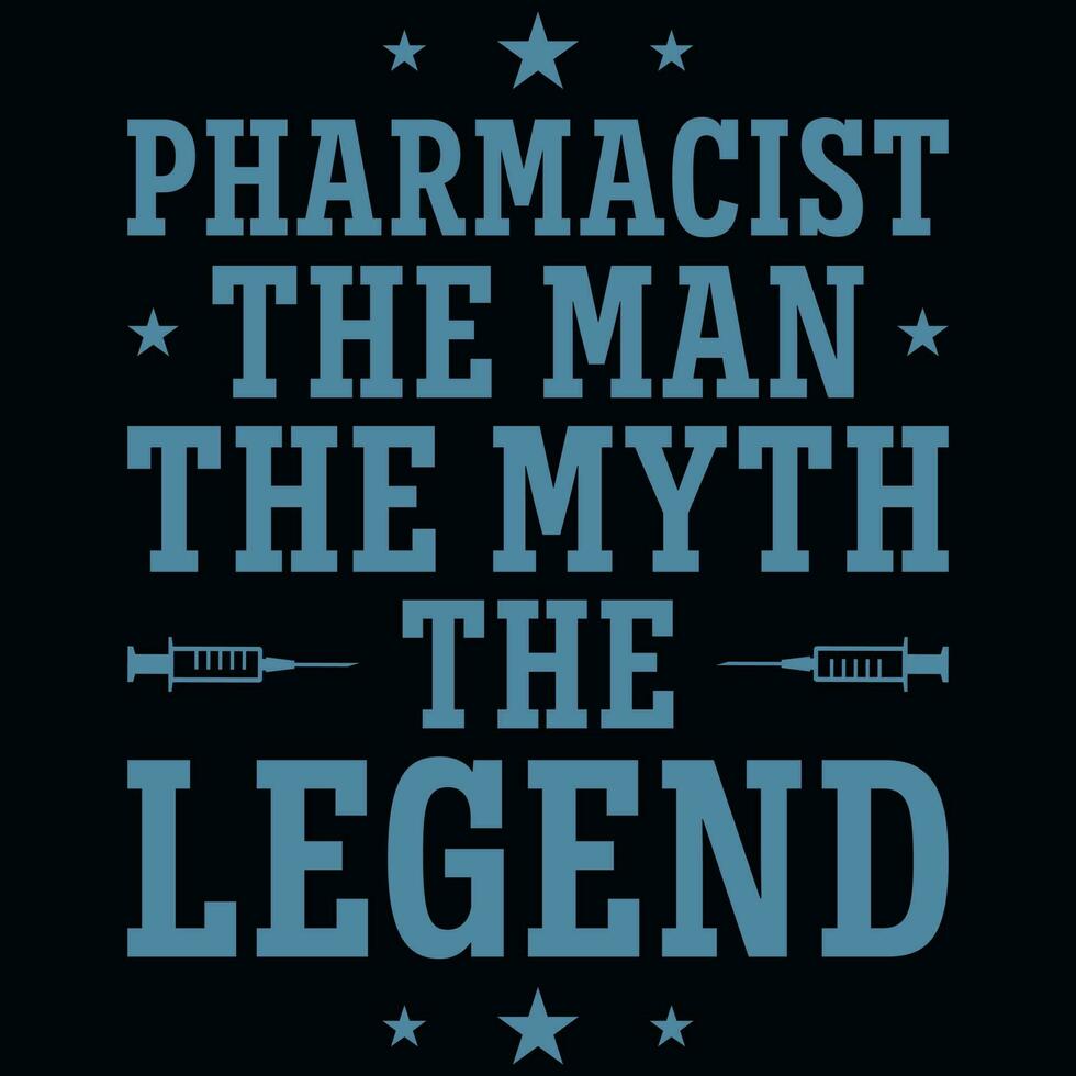 Pharmacist the man the myth the legend nursing typographic tshirt design vector