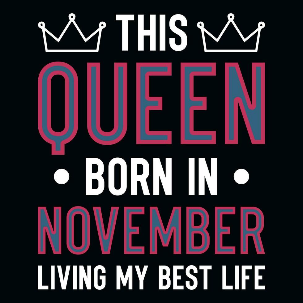 This queen born in November birthday tshirt design vector