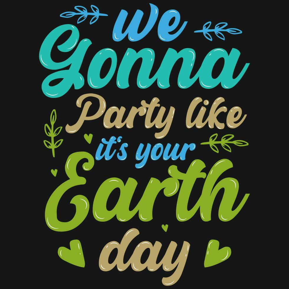 Earth day typographic tshirt design vector