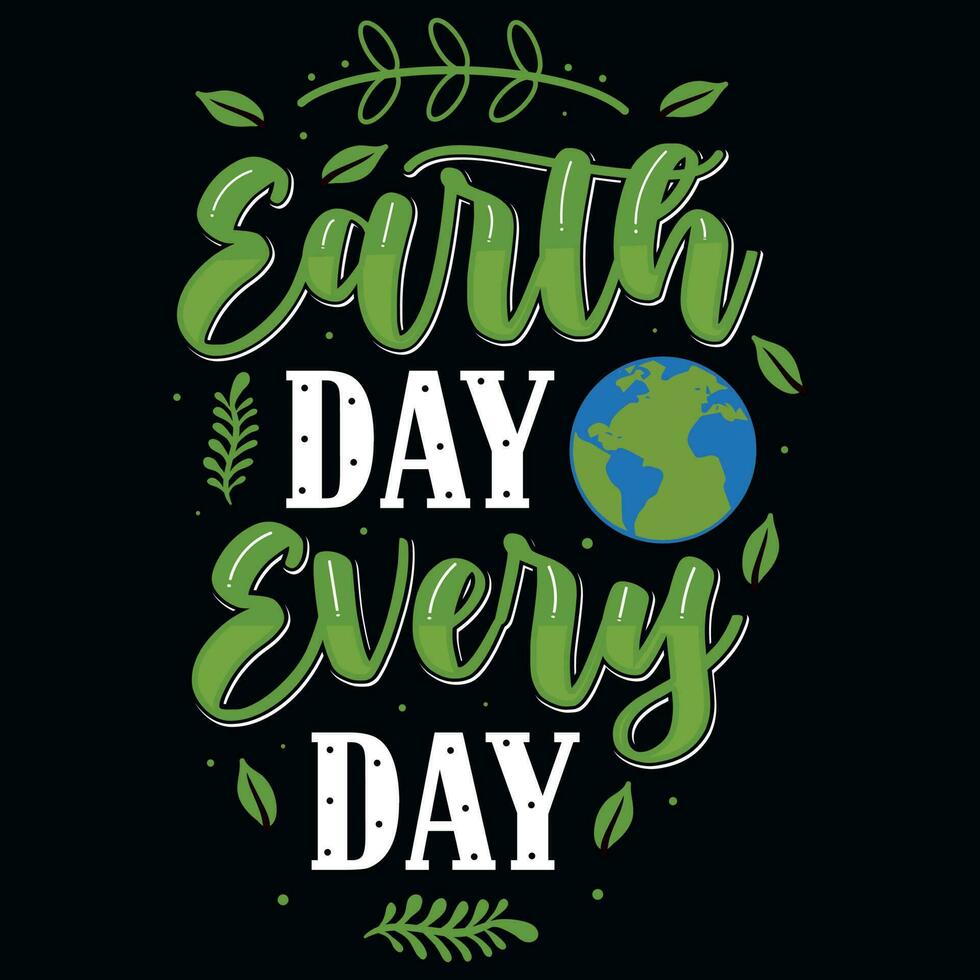 Earth day typographic tshirt design vector