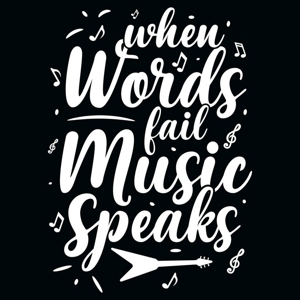 When words fail music spearks music typography tshirt design vector