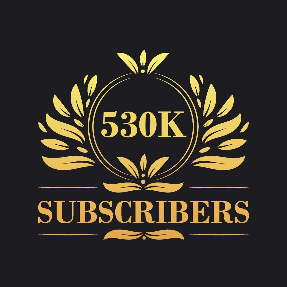 530K Subscribers celebration design. Luxurious 530K Subscribers logo for social media subscribers vector