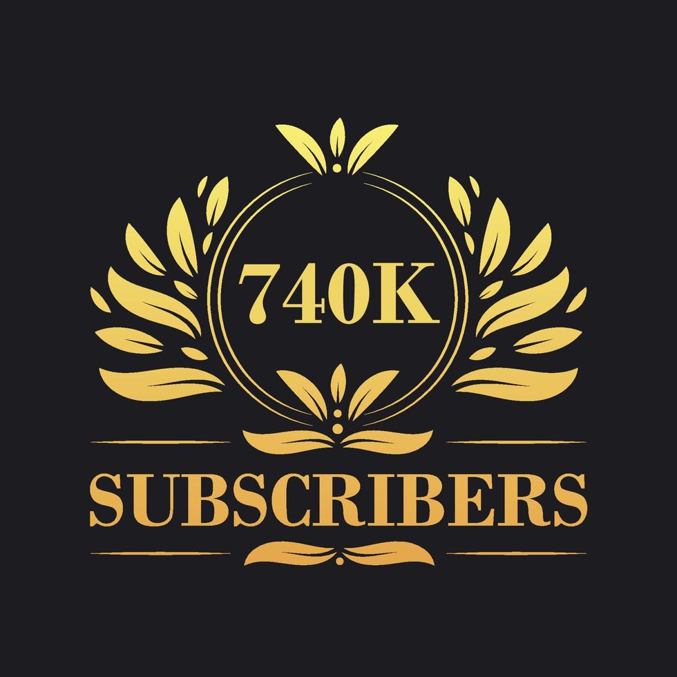 740K Subscribers celebration design. Luxurious 740K Subscribers logo for social media subscribers vector