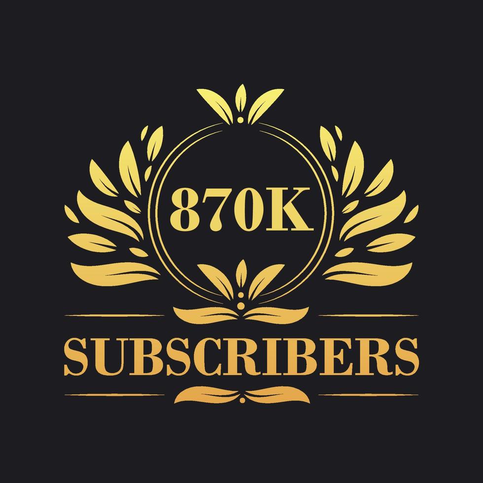 870K Subscribers celebration design. Luxurious 870K Subscribers logo for social media subscribers vector