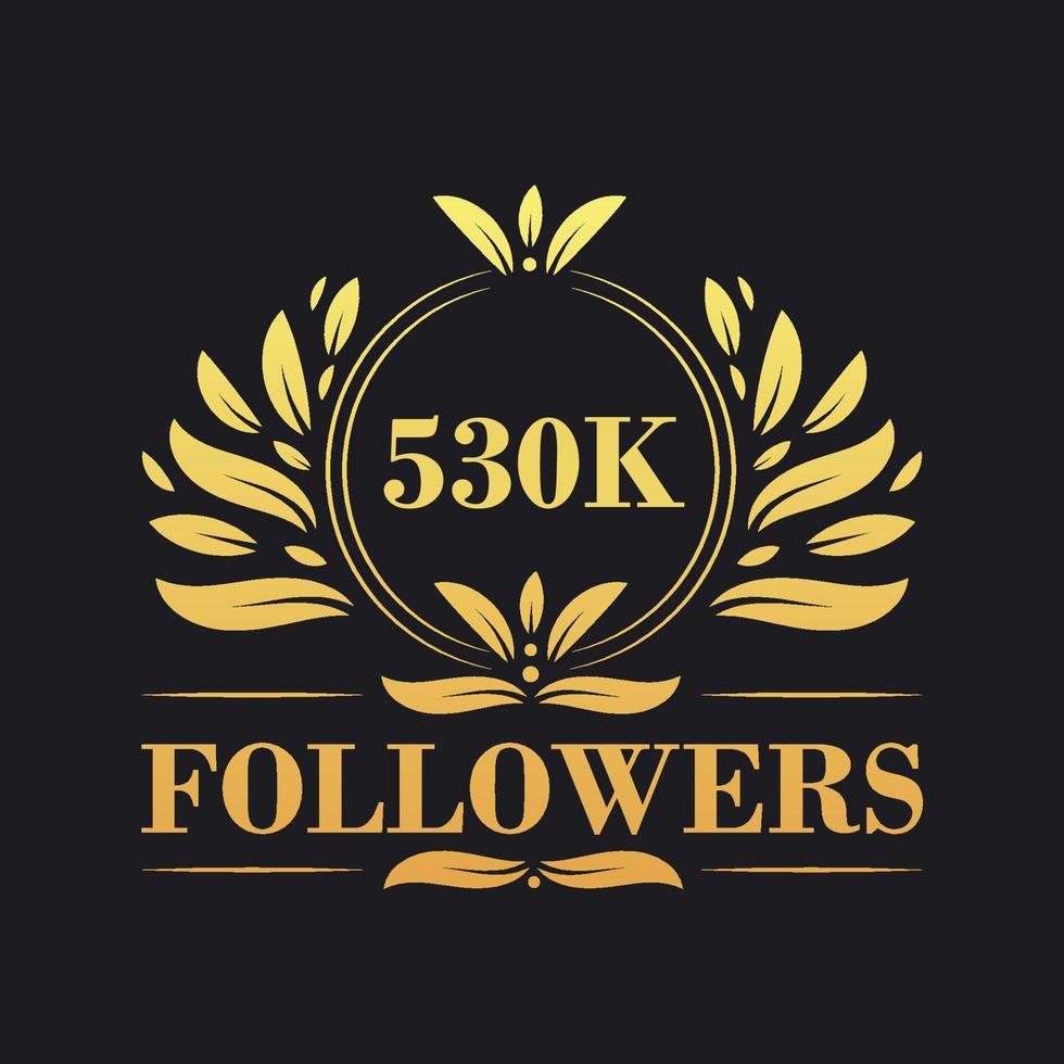 530K Followers celebration design. Luxurious 530K Followers logo for social media followers vector
