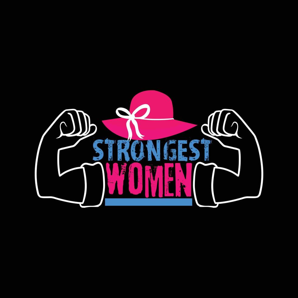 Strongest women vector t shirt design. womans day t-shirt design. Can be used for Print mugs, sticker designs, greeting cards, posters, bags, and t-shirts