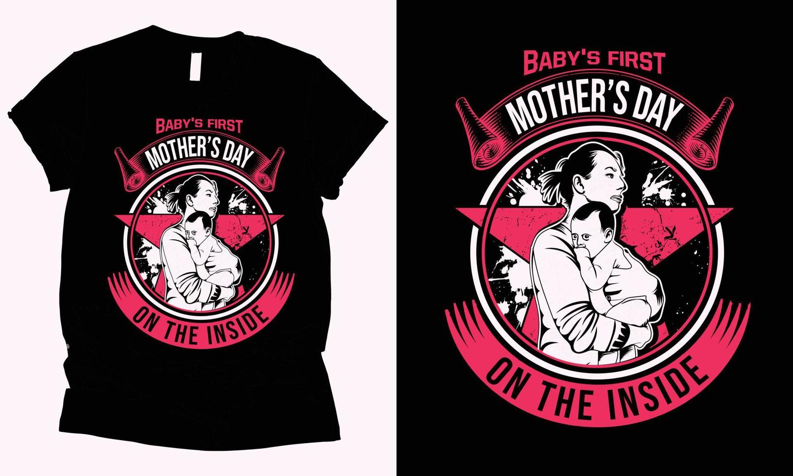 Babys first mothers day on the inside Mothers day tshirt design. vector