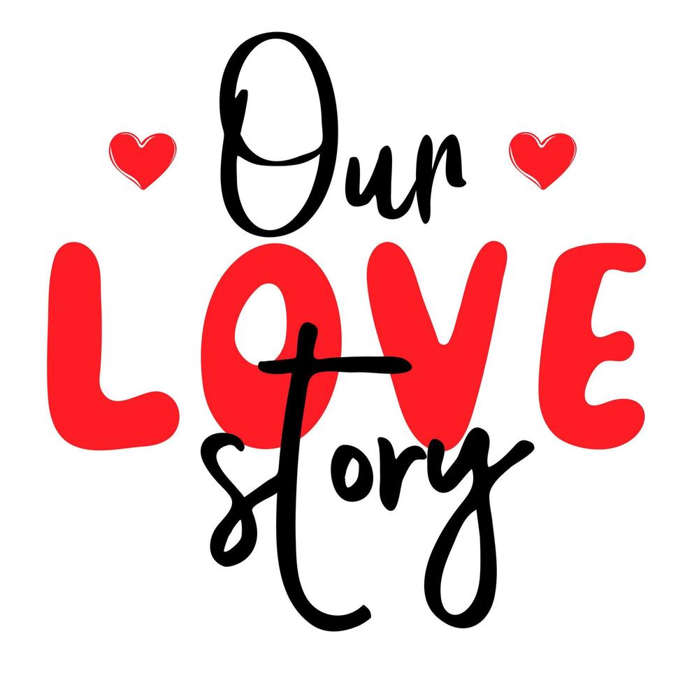 Our love story. Handwritten romantic quote vector