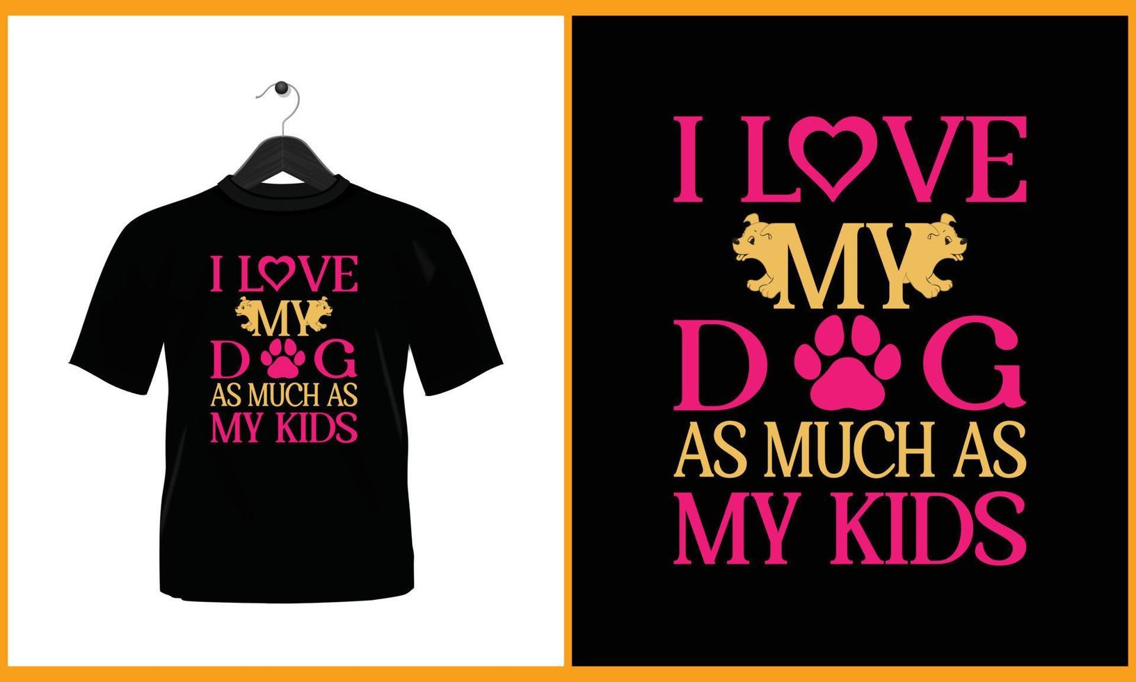 yo amor mi perro como mucho como mi niños - tipografía t camisa diseño vector