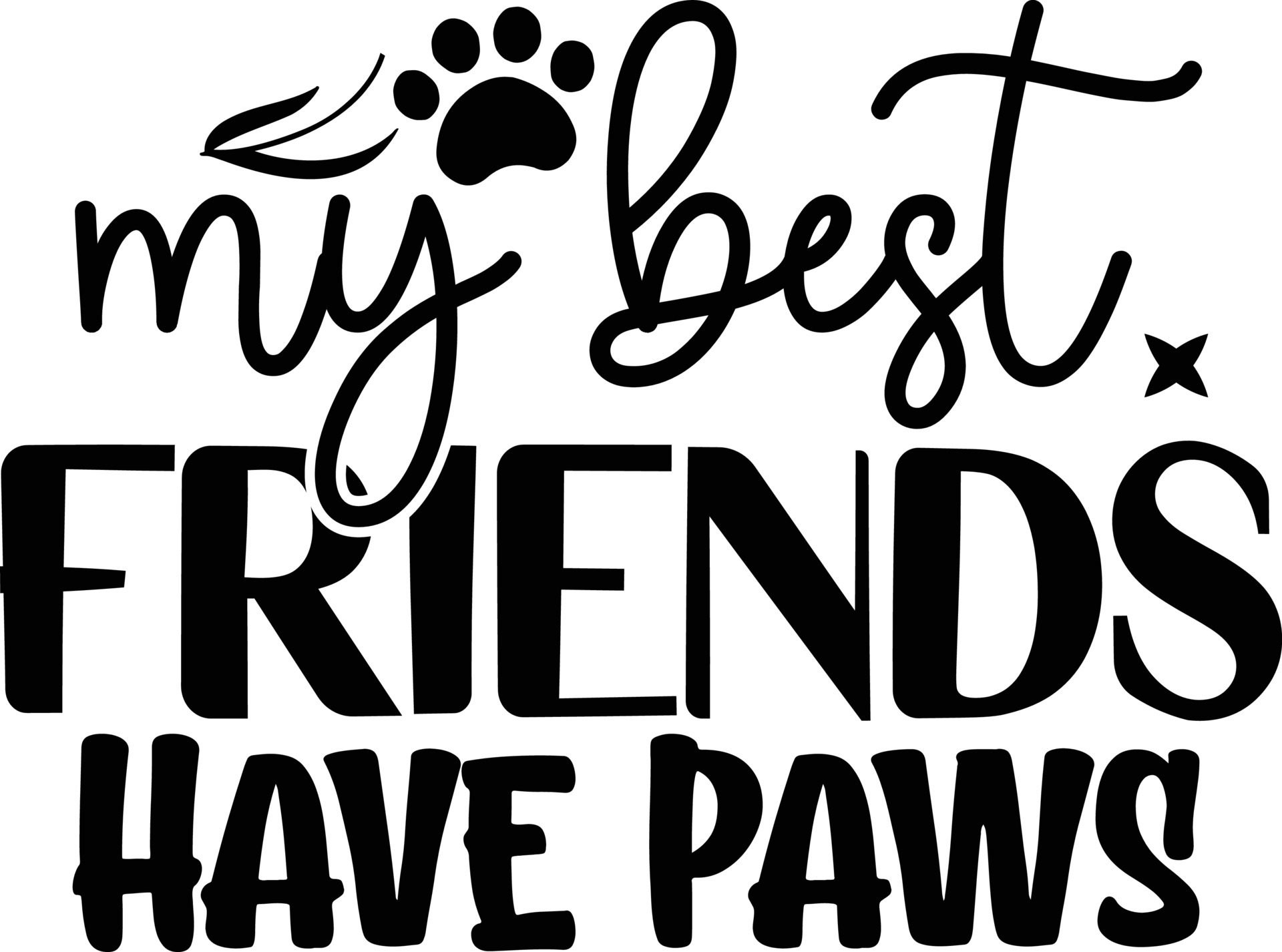 My best friends have paws dog life best typography tshirt design