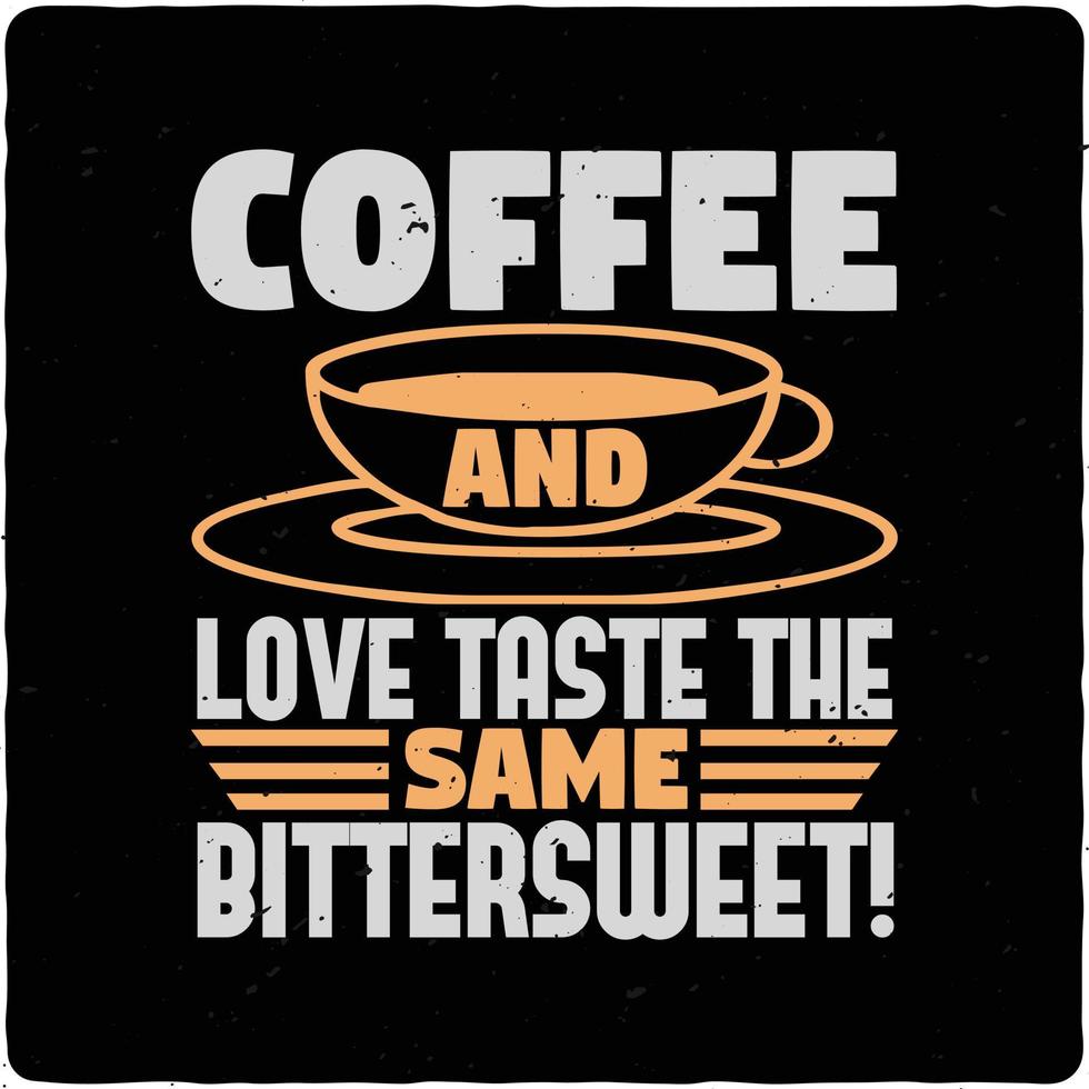 Coffee and love taste the same typography tshirt design premium vector
