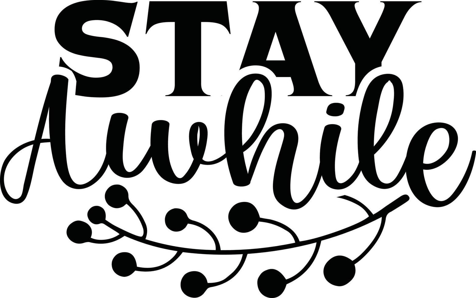 Stay awhile Diy Doormat typography Designs for Clothing and Accessories vector
